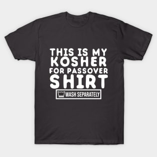 This is my kosher for passover jewish wash separately funny jewish T-Shirt